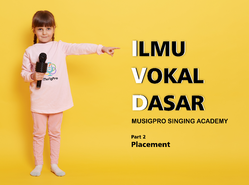Belajar Vokal Bersama MuSigPro Part 2: Placement